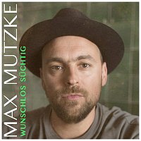 Max Mutzke – Wunschlos suchtig