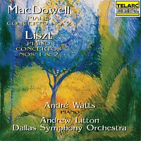 Andre Watts, Andrew Litton, Dallas Symphony Orchestra – MacDowell: Piano Concerto No. 2 - Liszt: Piano Concertos Nos. 1 & 2