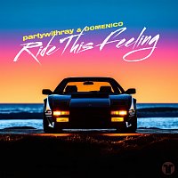 partywithray, DOMENICO – Ride This Feeling