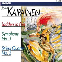 Jouni Kaipainen : Ladders to Fire, Symphony No.1, String Quartet No.3 – Jouni Kaipainen : Ladders to Fire, Symphony No.1, String Quartet No.3