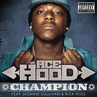 Ace Hood, Jazmine Sullivan, Rick Ross – Champion [Explicit Version]