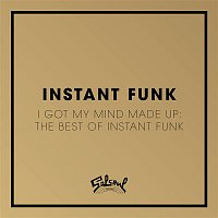 Instant Funk – I Got My Mind Made Up - The Best of Instant Funk