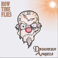 Drunken Angels – How time flies (Best of, Remastered)