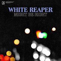 White Reaper – Might Be Right