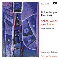 Kammerchor Stuttgart, Frieder Bernius – Gottfried August Homilius: Sehet, welch eine Liebe. Motetten