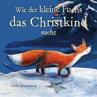 Markus Achatz – Wie der kleine Fuchs das Christkind sucht