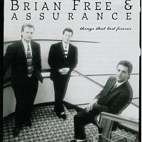 Brian Free & Assurance – Things That Last Forever