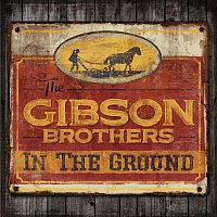 The Gibson Brothers – In The Ground