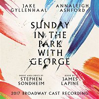 Stephen Sondheim, Annaleigh Ashford, Jake Gyllenhaal – Sunday in the Park with George (2017 Broadway Cast Recording)
