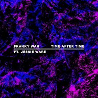 Franky Wah, Jessie Ware – Time After Time