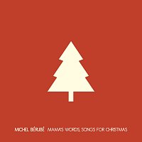 Michel Bérubé – Mama's Words, Songs For Christmas
