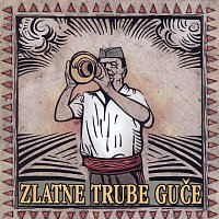 Mica Petrovic, Ekrem Sajdic, Vera Ivkovic, Boban Markovic, D Trajkovic, S Lazovic – Zlatne Trube Guce