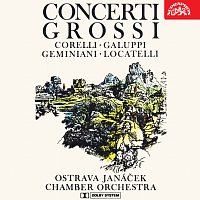 Janáčkův komorní orchestr Ostrava – Concerti Grossi Locatelli P.A., Geminiani F., Galuppi B., Corelli A.
