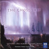 Tamara-Anna Cislowska – The Ghost Ship - Virtuoso And Romantic Piano Music