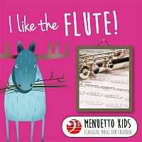 Přední strana obalu CD I Like the Flute! (Menuetto Kids - Classical Music for Children)