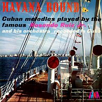 Rosendo Ruiz Jr. And His Havana Orchestra – Havana Bound