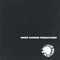 Union Carbide Productions – Financially Dissatisfied Philosophically Trying [Remastered 2013]