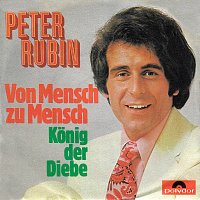 Peter Rubin – Von Mensch zu Mensch / Konig der Diebe