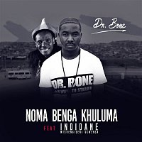 Dr. Bone – Noma Benga Khuluma (feat. iNdidane)