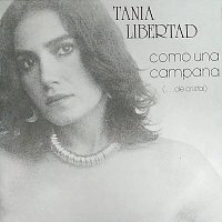 Tania Libertad – Como Una Campana (...De Cristal)