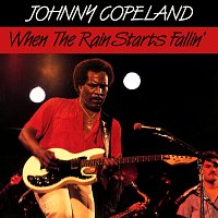 Johnny Copeland – When The Rain Starts Fallin'
