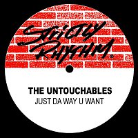 The Untouchables – Just Da Way U Want