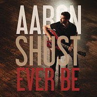 Aaron Shust – Ever Be