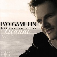 Ivo Gamulin Gianni – Ljubav to si ti