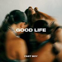 FAST BOY – Good Life