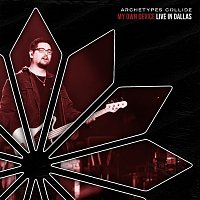 Archetypes Collide – My Own Device [Live In Dallas]