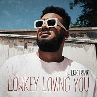 Erik Frank – Lowkey Loving You