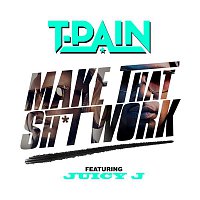 T-Pain, Juicy J – Make That Sh*t Work