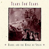 Tears For Fears – Raoul and The Kings of Spain