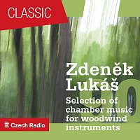 Pavel Hrubý, Martin Opršál, Eliška Holečková, Eva Vimrová, Dalibor Bárta – Zdeněk Lukáš "90": Selection of Chamber Music for Woodwind Instruments