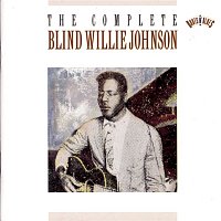 "Blind" Willie Johnson – The Complete Blind Willie Johnson