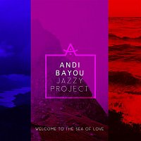 Andi Bayou – Welcome To The Sea Of Love