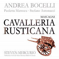 Andrea Bocelli, Paoletta Marrocu, Stefano Antonucci, Steven Mercurio – Mascagni: Cavalleria Rusticana