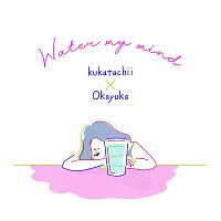 Kukatachii, Okayuka – Water My Mind