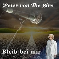 Peter von the Sirs – Bleib bei mir