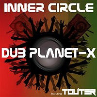 Inner Circle – Dub Planet-X (feat. Touter)