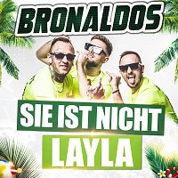 Bronaldos – Sie ist nicht Layla