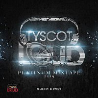 Various Artists.. – Tyscot LOUD Platinum Mixtape 2015