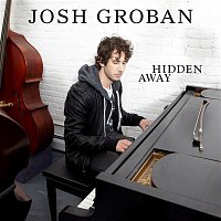 Josh Groban – Hidden Away