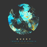 Dusky – Ingrid Is A Hybrid [Remixes Pt. 2]