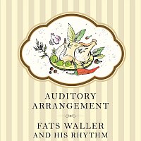 Fats Waller, His Rhythm – Auditory Arrangement