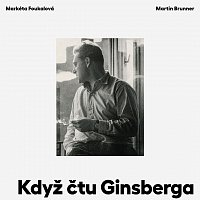 Markéta Foukalová, Martin Brunner – Když čtu Ginsberga