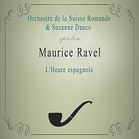 Orchestre de la Suisse Romande, Suzanne Danco, Paul Derenne, Michel Hamel – Orchestre de la Suisse Romande / Suzanne Danco spielen: Maurice Ravel: L'Heure espagnole