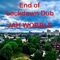 Jah Wobble – End Of Lockdown Dub