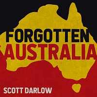Scott Darlow – Forgotten Australia