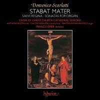 Christ Church Cathedral Choir, Oxford, Francis Grier – D. Scarlatti: Stabat Mater, Salve Regina & Organ Sonatas